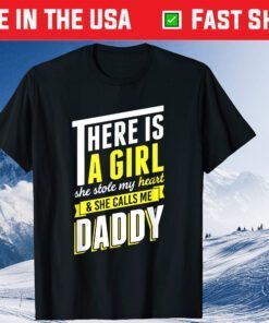 There Is A Girl She Stole My Heart And She Call Me Daddy Classic T-Shirt