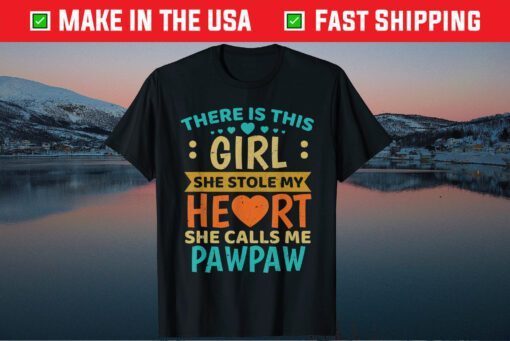 There Is This Girl She Stole My Heart She Calls Me Pawpaw Classic T-Shirt