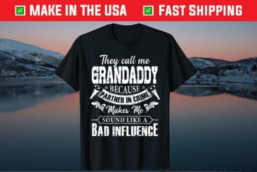 They Call Me Grandaddy Because Partner In Crime Fathers Day Classic T-Shirt