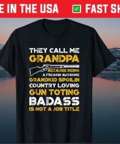 They Call Me Grandpa Gun Toting Badass Classic T-Shirt