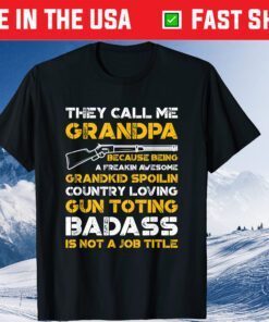They Call Me Grandpa Gun Toting Badass Classic T-Shirt