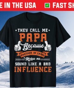 They Call Me Papa Because Partner In Crime Father's Day Classic T-Shirt