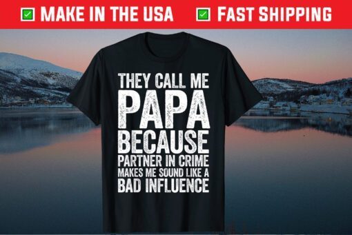 They Call Me Papa Because Partner In Crime Classic T-Shirt