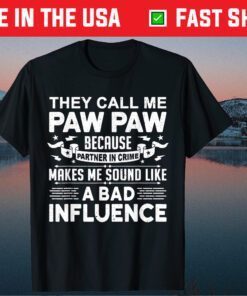 They Call Me Paw Paw Because Partner In Crime Paw Paw Classic T-Shirt
