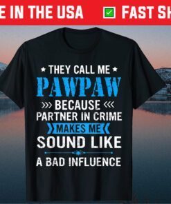 They Call Me Pawpaw Because Partner In Crime Fathers Day Classic T-Shirt