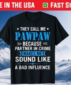 They Call Me Pawpaw Because Partner In Crime Fathers Day Classic T-Shirt