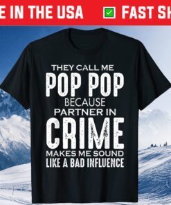 They Call Me Pop Pop Because Partner In Crime Father's Day Unisex Shirt