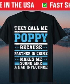 They Call Me Poppy Because Partner In Crime Father's Day Classic T-Shirts