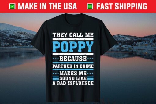 They Call Me Poppy Because Partner In Crime Father's Day Classic T-Shirts