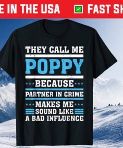 They Call Me Poppy Because Partner In Crime Father's Day Classic T-Shirts