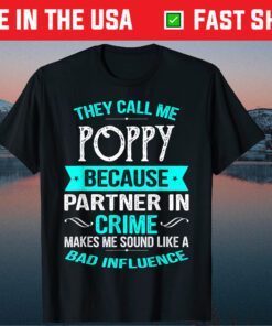 They Call Me Poppy Because Partner In Crime Classic T-Shirt