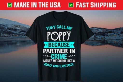 They Call Me Poppy Because Partner In Crime Classic T-Shirt