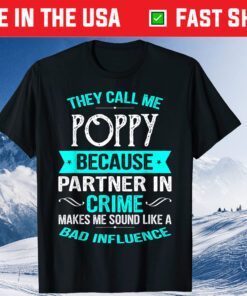 They Call Me Poppy Because Partner In Crime Classic T-Shirt