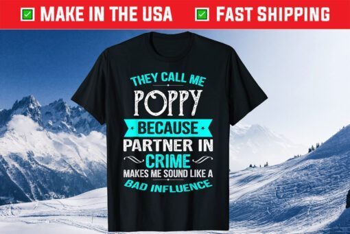 They Call Me Poppy Because Partner In Crime Classic T-Shirt