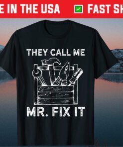 They Calll Me Mr Fix It Classic T-Shirt