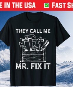 They Calll Me Mr Fix It Classic T-Shirt