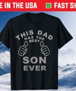 This Dad Has The Best Son Ever Fathers Day Classic T-Shirts