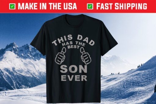 This Dad Has The Best Son Ever Fathers Day Classic T-Shirt