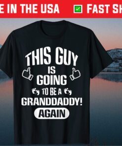 This Guy Is Going To Be A Granddaddy Again Father's Day Classic T-shirt