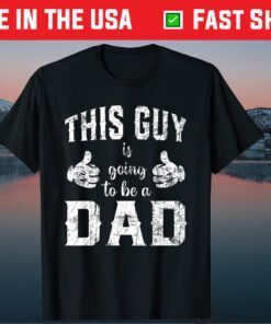 This Guy is Going to Be a Dad Daddy Fathers day Unisex T-Shirt