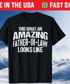 This Is What An Amazing Father In Law Looks Like Fathers Day Classic T-Shirt