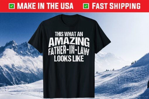 This Is What An Amazing Father In Law Looks Like Fathers Day Classic T-Shirt