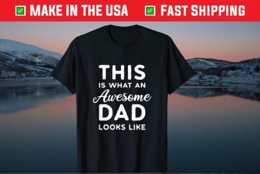 This Is What An Awesome Dad Looks Like Classic T-Shirt