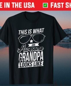 This Is What An Awesome Grandpa Looks Like Fathers Day T-Shirt