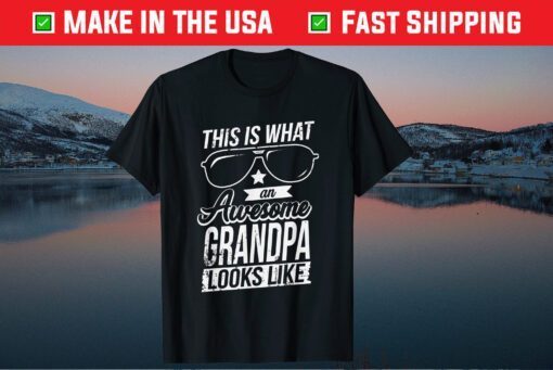 This Is What An Awesome Grandpa Looks Like Fathers Day T-Shirt