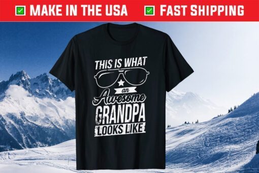 This Is What An Awesome Grandpa Looks Like Fathers Day T-Shirt