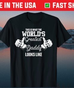 This Is What World's Greatest Daddy Looks Like Father's Day Classic T-Shirt