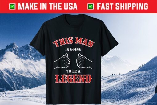 This Man Is Going To Be A Legend Father's Day Us 2021 T-Shirt