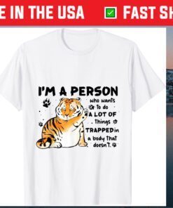 Tiger I'm A Person Who Wants To Do A Lot Of Things Classic T-Shirt