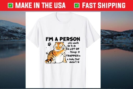 Tiger I'm A Person Who Wants To Do A Lot Of Things Classic T-Shirt