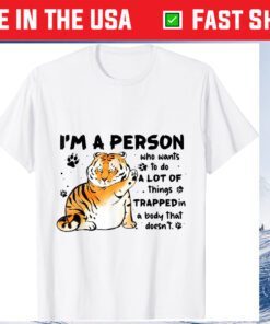 Tiger I'm A Person Who Wants To Do A Lot Of Things Classic T-Shirt