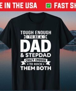 Tough Enough To Be A Dad And Stepdad Father's Day Classic T-Shirts