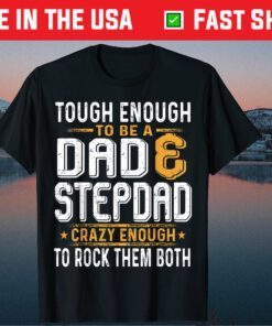 Tough Enough To Be A Dad And Stepdad Father's Day Classic T-Shirt