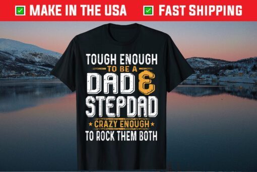 Tough Enough To Be A Dad And Stepdad Father's Day Classic T-Shirt