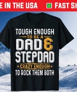 Tough Enough To Be A Dad And Stepdad Father's Day Classic T-Shirt