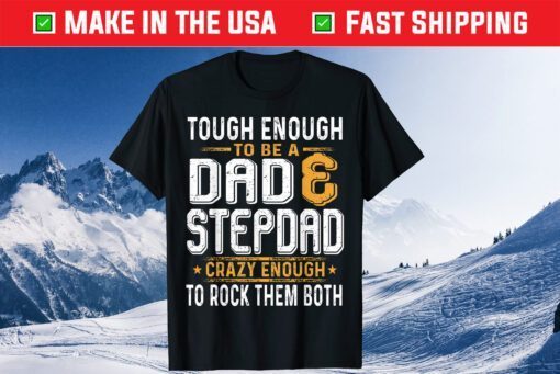 Tough Enough To Be A Dad And Stepdad Father's Day Classic T-Shirt