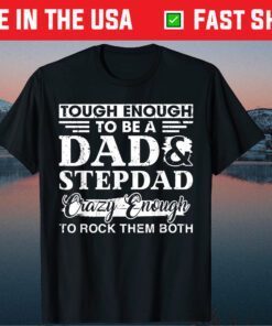 Tough Enough To Be A Dad & Stepdad Father's Day Classic Tshirt