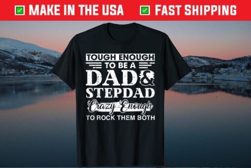 Tough Enough To Be A Dad & Stepdad Father's Day Classic Tshirt