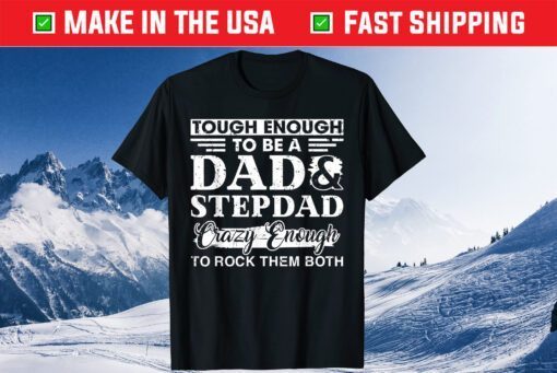 Tough Enough To Be A Dad & Stepdad Father's Day Classic Tshirt