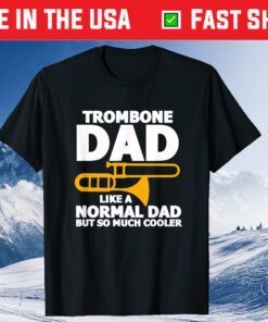 Trombone Dad Daddy Funny Trombonist Father's Day T-Shirt