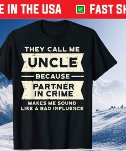 Uncle Partner In Crime Bad Influence Funny Fathers Day Classic T-Shirt