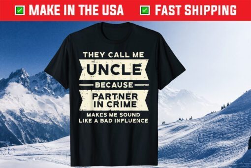 Uncle Partner In Crime Bad Influence Funny Fathers Day Classic T-Shirt