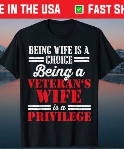 Veteran Wife Privilege Veterans Day Classic T-Shirt