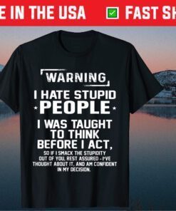 Warning I Hate Stupid People I Was Taught To Think Classic Tshirt