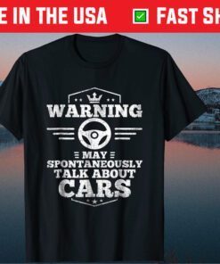 Warning I May Spontaneously Talk About Cars Classic Classic T-Shirt