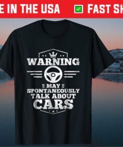 Warning I May Spontaneously Talk About Cars Classic T-Shirt
